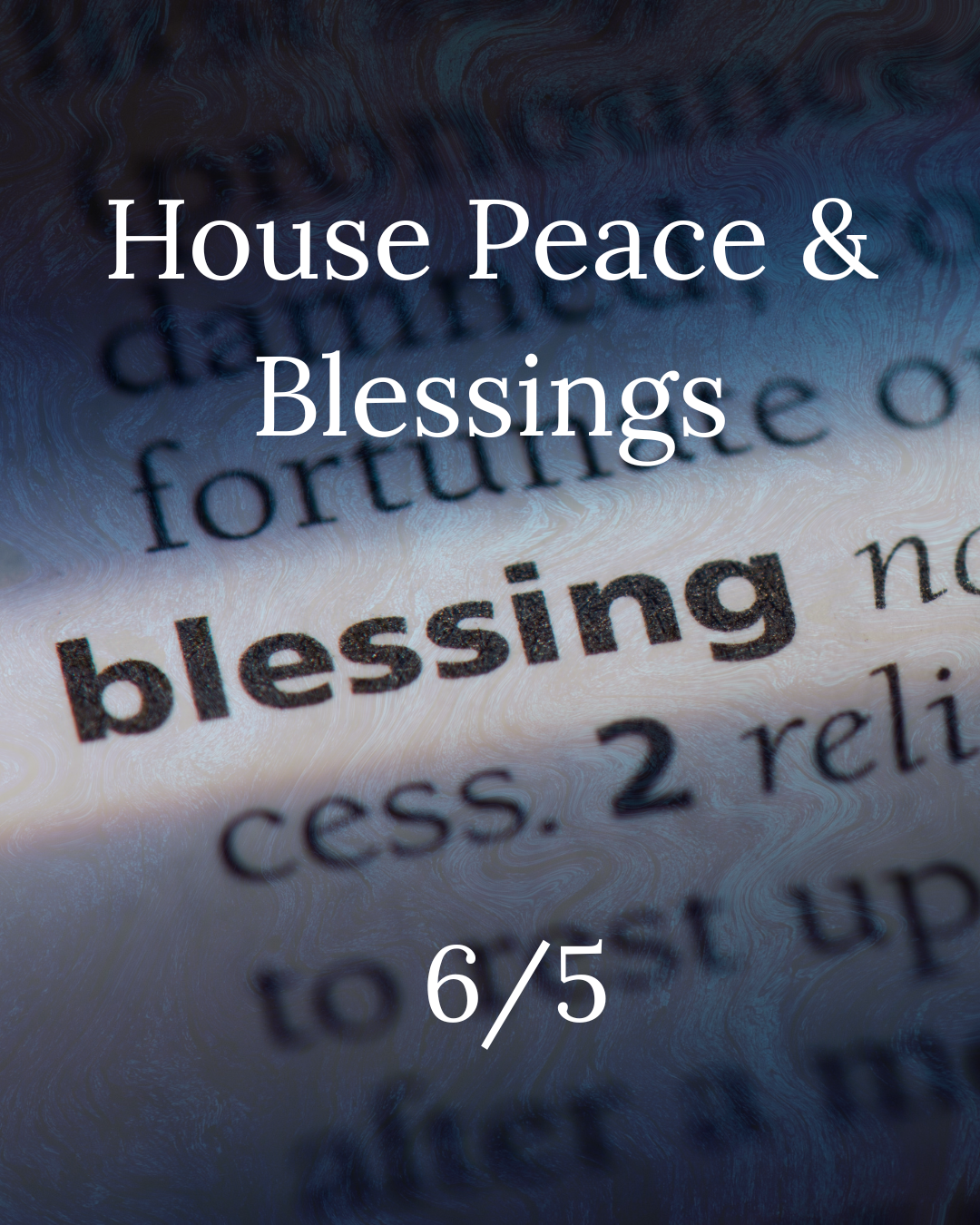 House Peace & Blessings 6/5