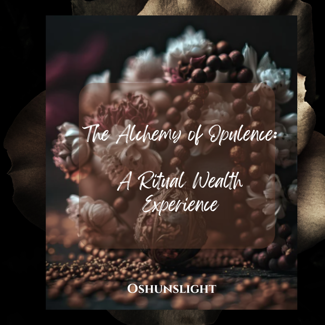 The Alchemy of Opulence: A Ritual Wealth Experience