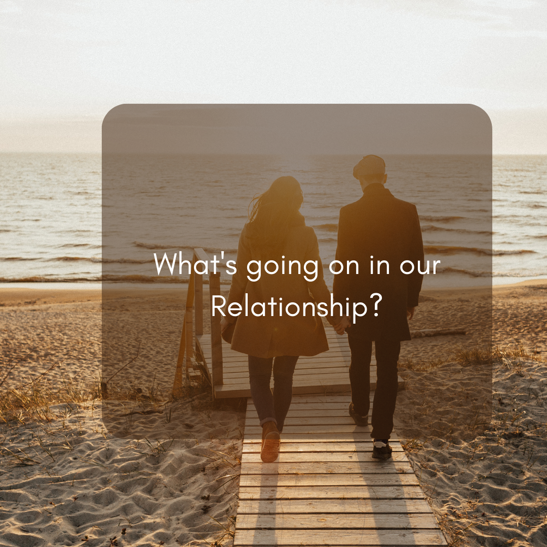 What's going on in our Relationship?