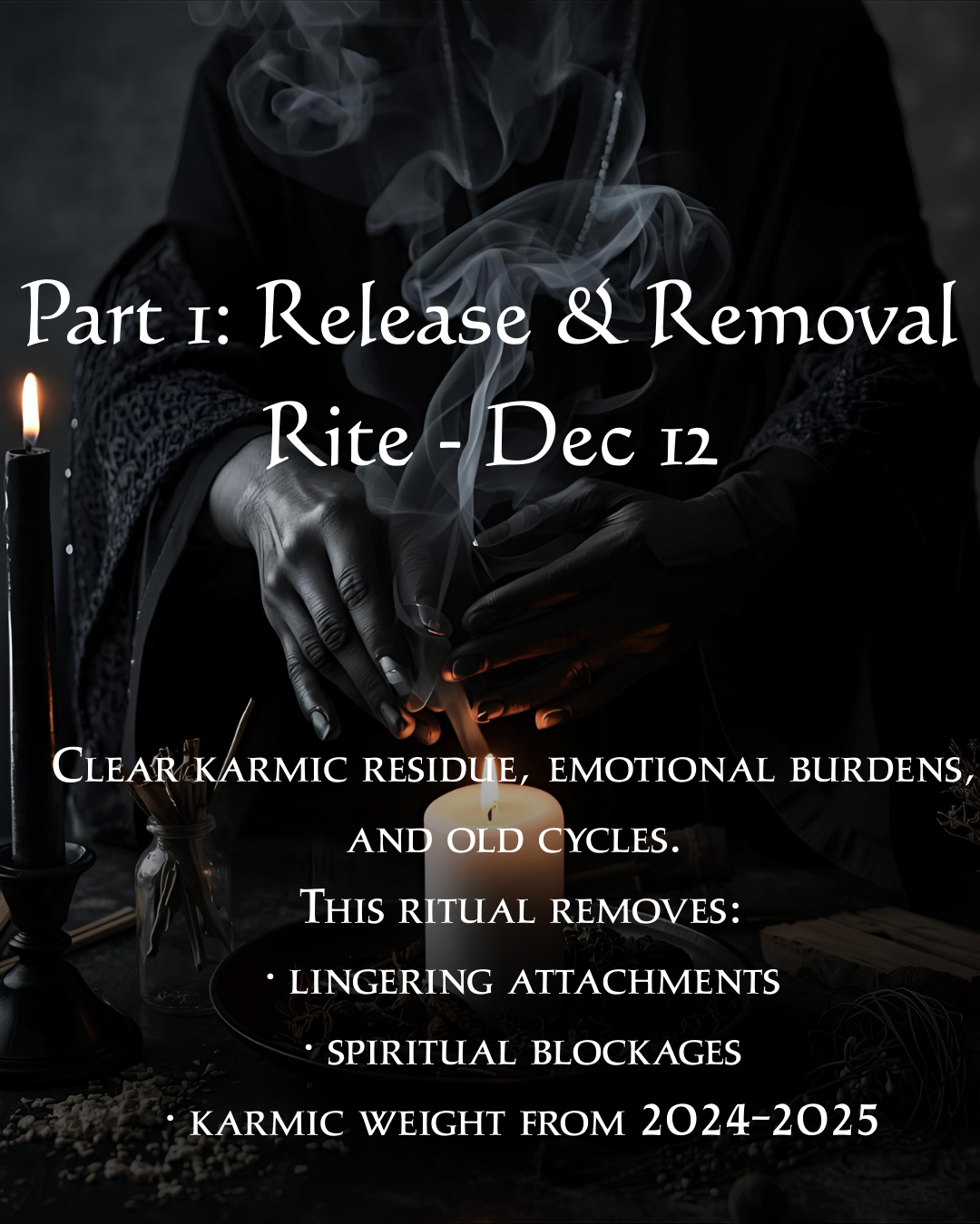 PART 1: The Release & Removal Rite — December 12 I Karmic Cleansing & Cord Cutting Service