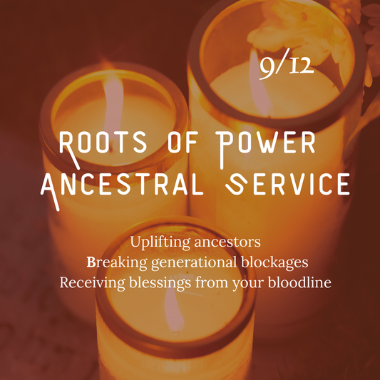 Roots of Power Ancestral Service 9/12