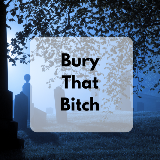 Bury That BItch
