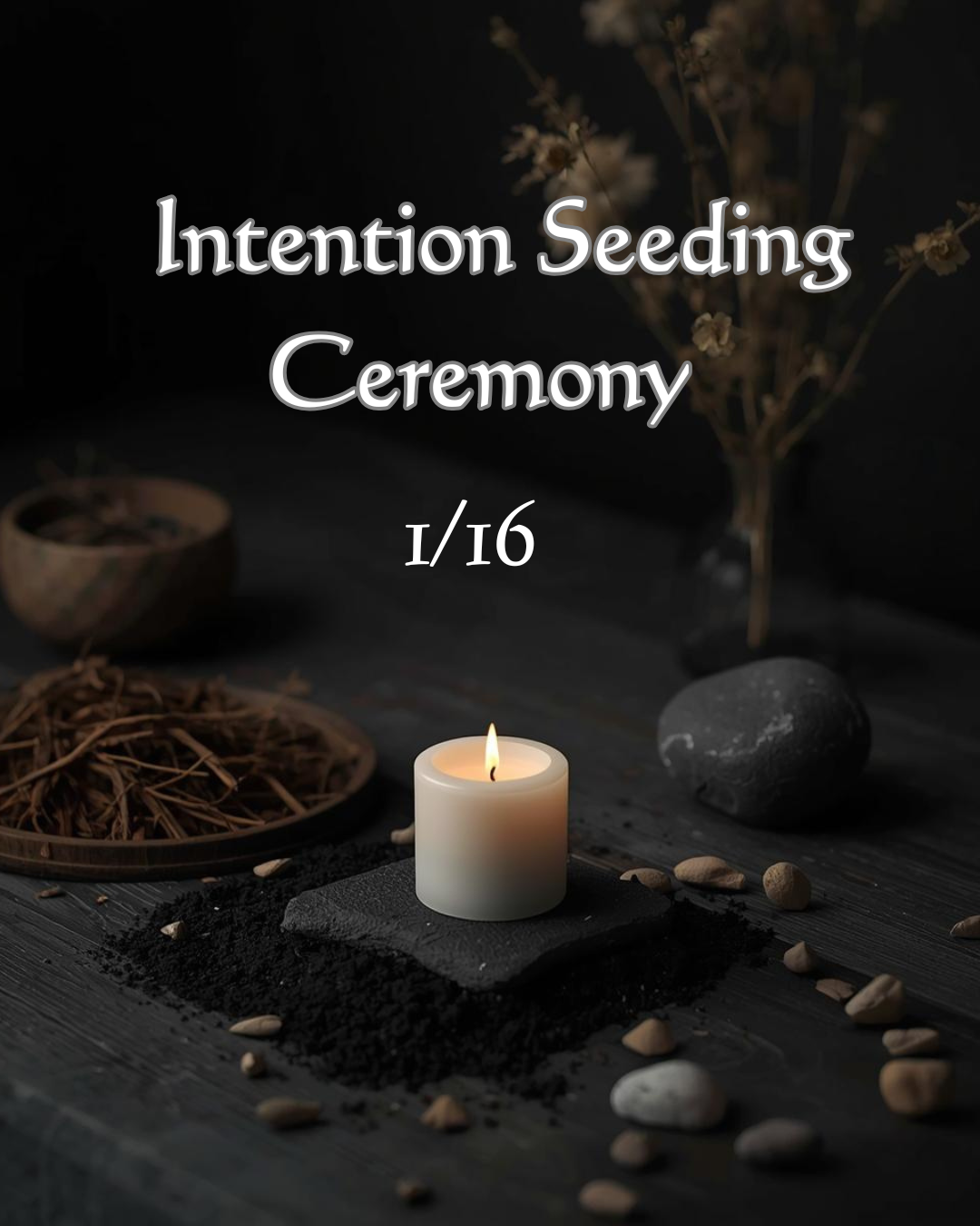 Intention Seeding Ceremony 1/16